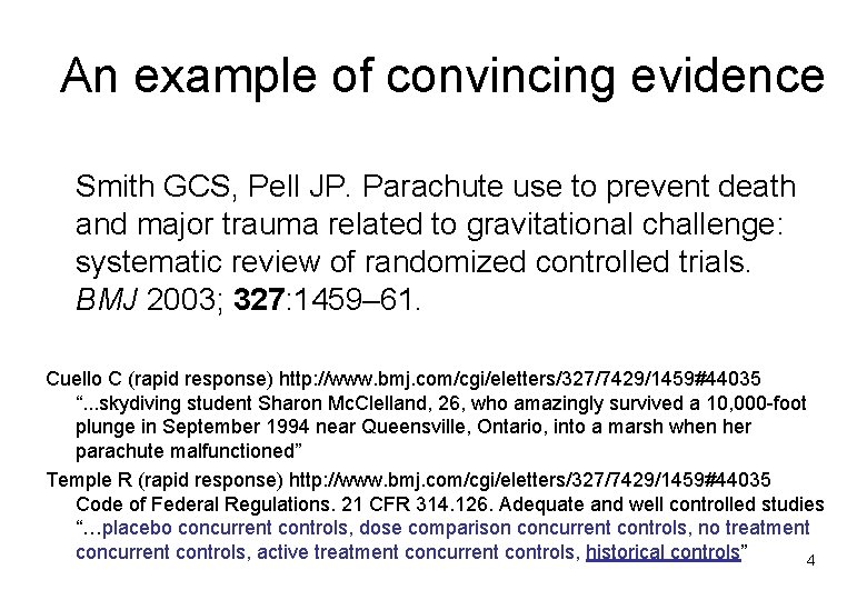 An example of convincing evidence Smith GCS, Pell JP. Parachute use to prevent death