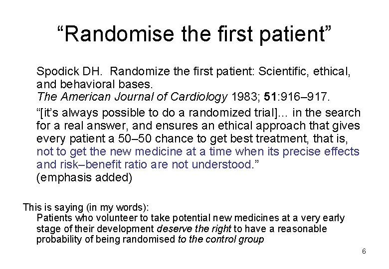 “Randomise the first patient” Spodick DH. Randomize the first patient: Scientific, ethical, and behavioral