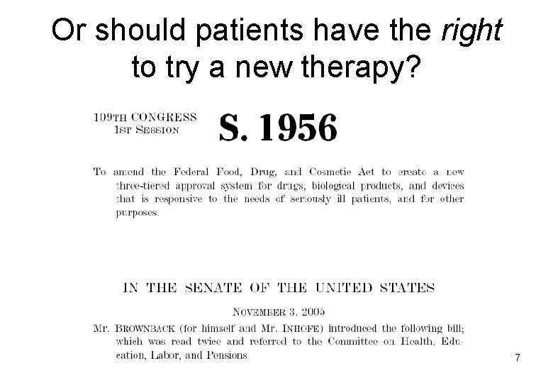 Or should patients have the right to try a new therapy? 7 