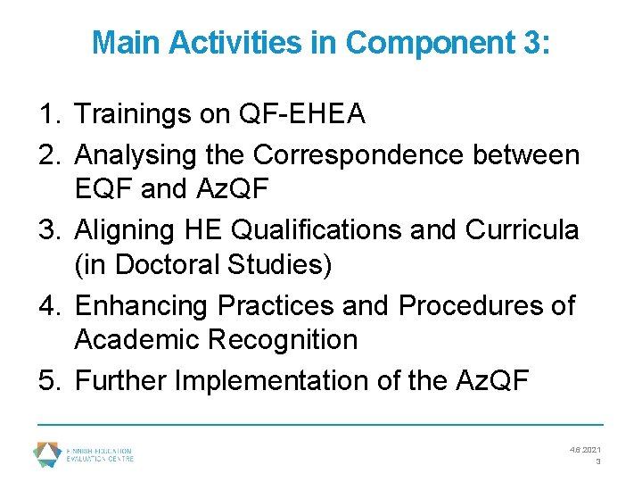 Main Activities in Component 3: 1. Trainings on QF-EHEA 2. Analysing the Correspondence between