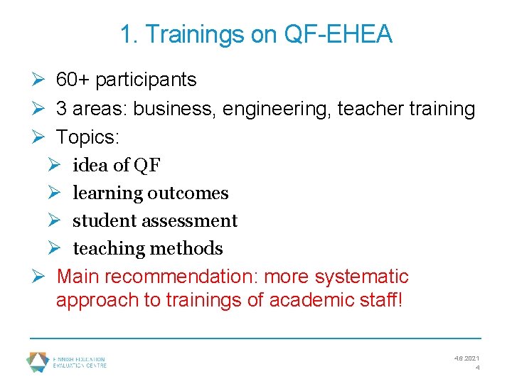 1. Trainings on QF-EHEA Ø 60+ participants Ø 3 areas: business, engineering, teacher training