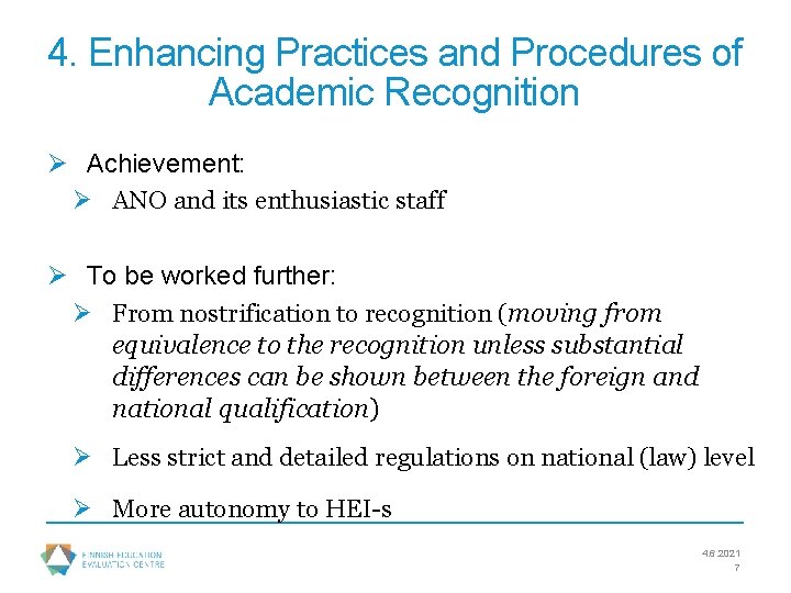 4. Enhancing Practices and Procedures of Academic Recognition Ø Achievement: Ø ANO and its