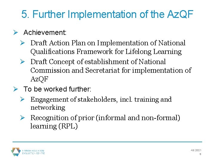 5. Further Implementation of the Az. QF Ø Achievement: Ø Draft Action Plan on