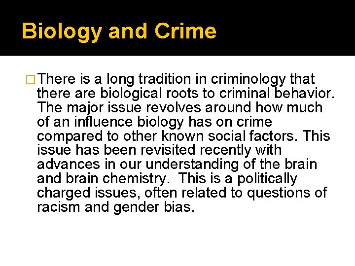 Biology and Crime �There is a long tradition in criminology that there are biological