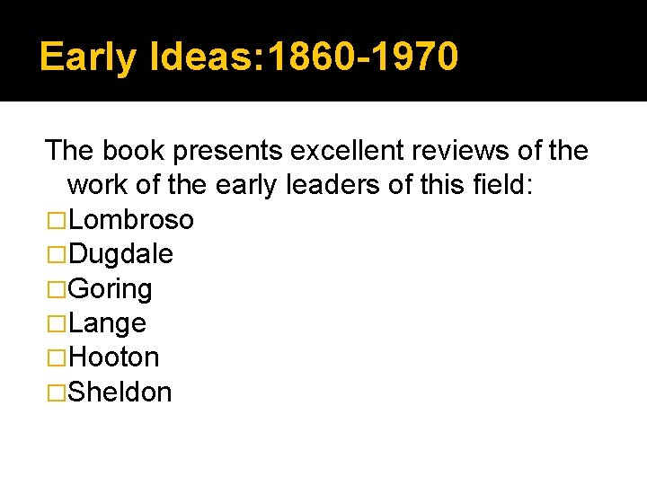 Early Ideas: 1860 -1970 The book presents excellent reviews of the work of the