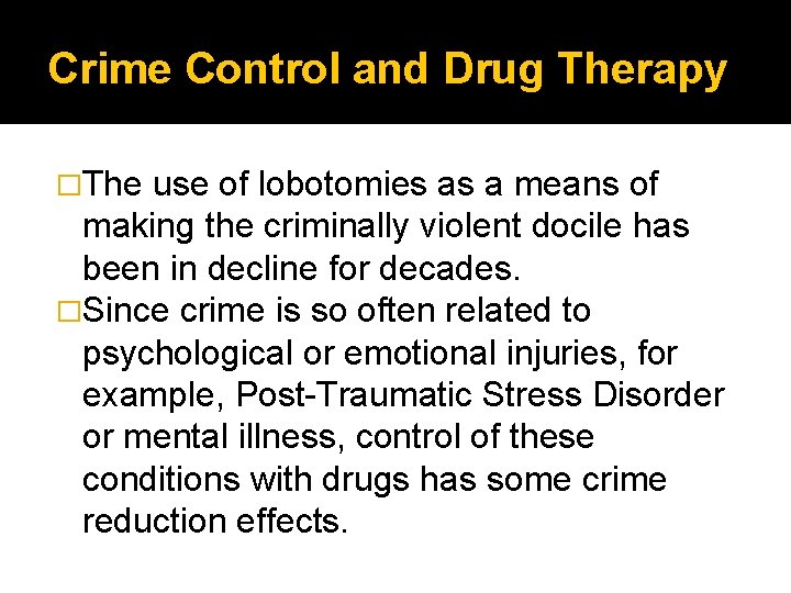 Crime Control and Drug Therapy �The use of lobotomies as a means of making