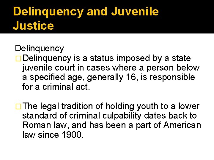 Delinquency and Juvenile Justice Delinquency �Delinquency is a status imposed by a state juvenile