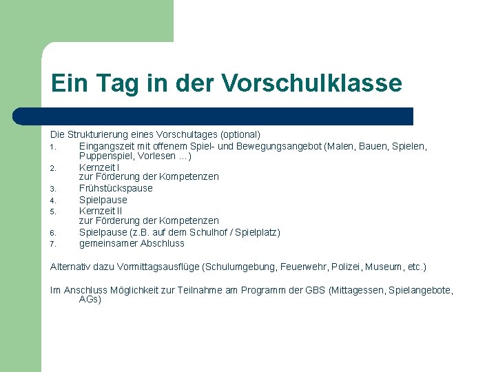 Ein Tag in der Vorschulklasse Die Strukturierung eines Vorschultages (optional) 1. Eingangszeit mit offenem