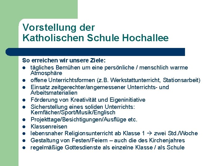 Vorstellung der Katholischen Schule Hochallee So erreichen wir unsere Ziele: l tägliches Bemühen um