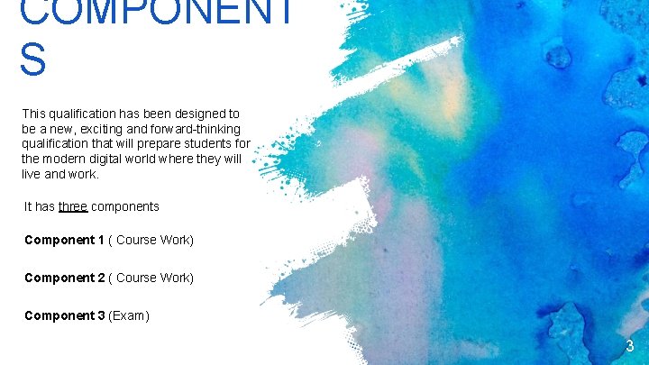COMPONENT S This qualification has been designed to be a new, exciting and forward-thinking COMPONENT S This qualification has been designed to be a new, exciting and forward-thinking
