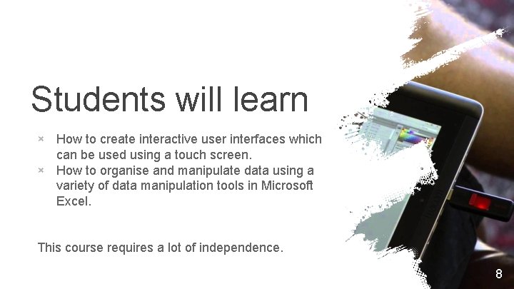 Students will learn × How to create interactive user interfaces which can be used Students will learn × How to create interactive user interfaces which can be used