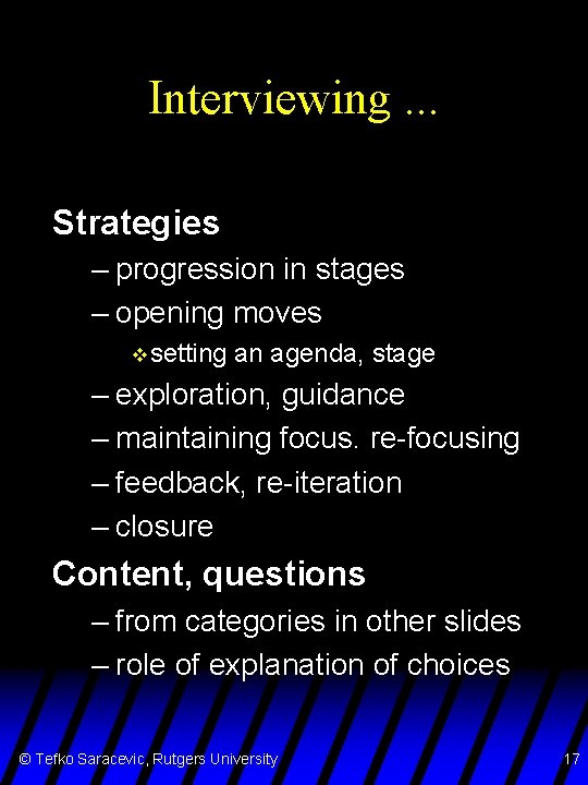 Interviewing. . . Strategies – progression in stages – opening moves v setting an