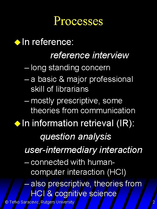Processes u In reference: reference interview – long standing concern – a basic &