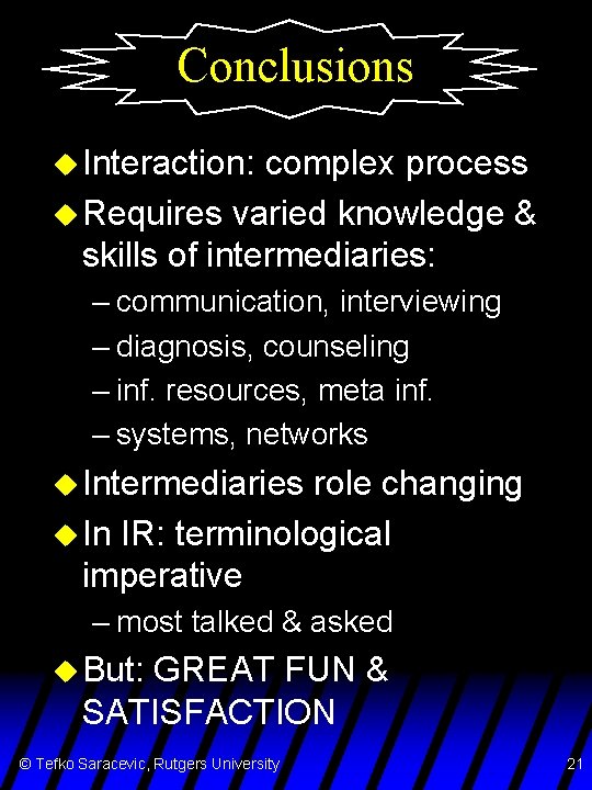 Conclusions u Interaction: complex process u Requires varied knowledge & skills of intermediaries: –