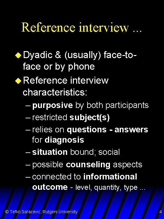 Reference interview. . . u Dyadic & (usually) face-toface or by phone u Reference