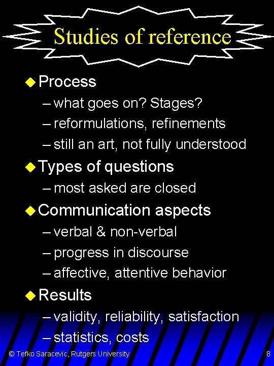 Studies of reference u Process – what goes on? Stages? – reformulations, refinements –