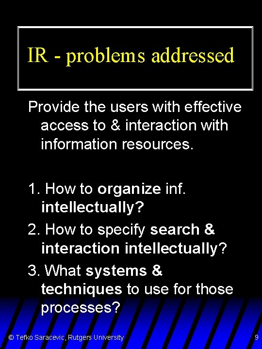 IR - problems addressed Provide the users with effective access to & interaction with