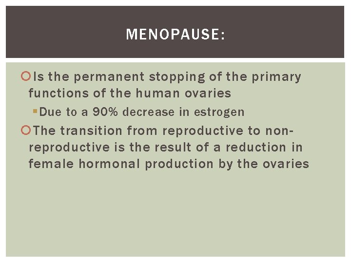 MENOPAUSE: Is the permanent stopping of the primary functions of the human ovaries §