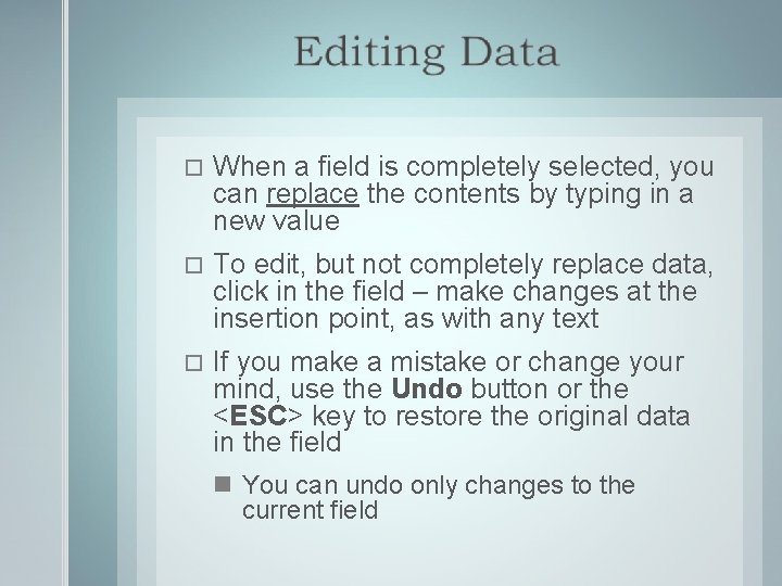  When a field is completely selected, you can replace the contents by typing