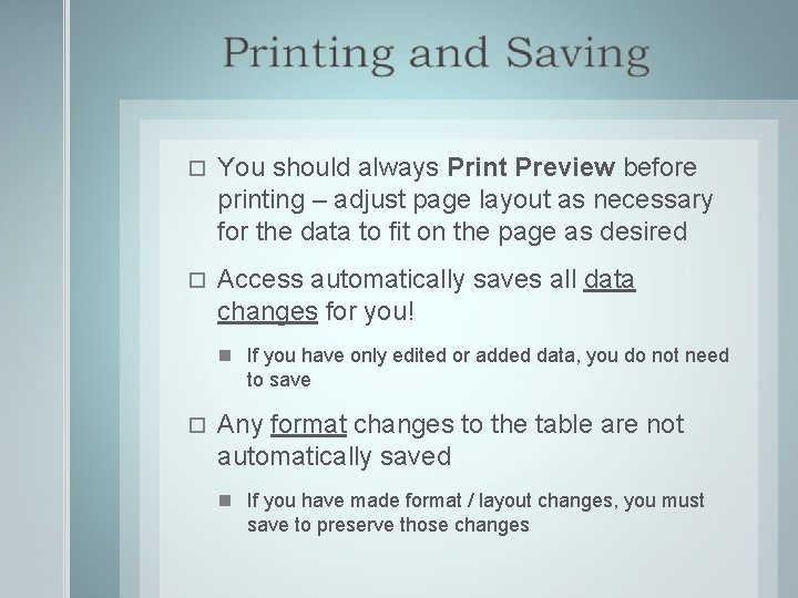  You should always Print Preview before printing – adjust page layout as necessary