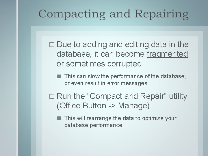  Due to adding and editing data in the database, it can become fragmented