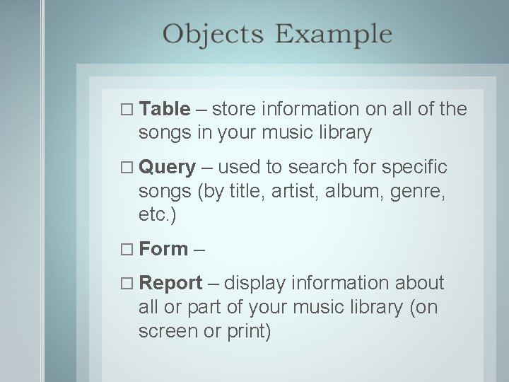  Table – store information on all of the songs in your music library
