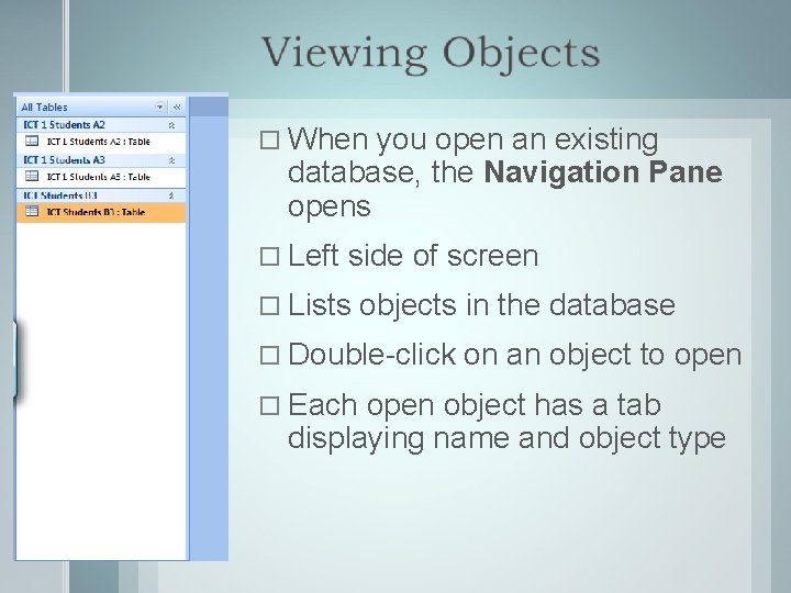  When you open an existing database, the Navigation Pane opens Left side of