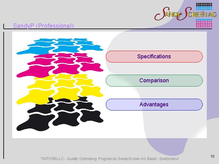 Sandy. P (Professional) Specifications Comparison Advantages TINTORELLO - Quality Optimising Program by Sandy. Screen