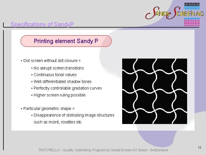 Specifications of Sandy. P Printing element Sandy P • Dot screen without dot closure