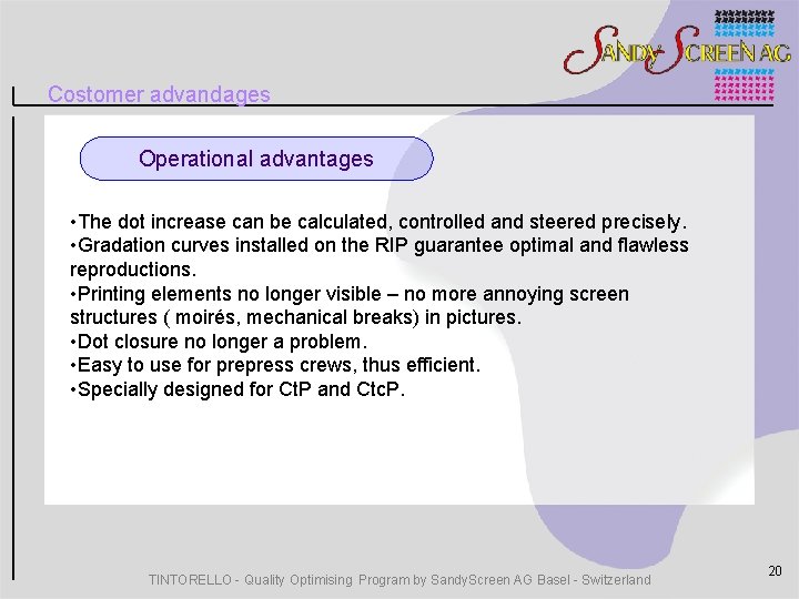 Costomer advandages Operational advantages • The dot increase can be calculated, controlled and steered