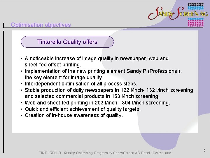 Optimisation objectives Tintorello Quality offers • A noticeable increase of image quality in newspaper,