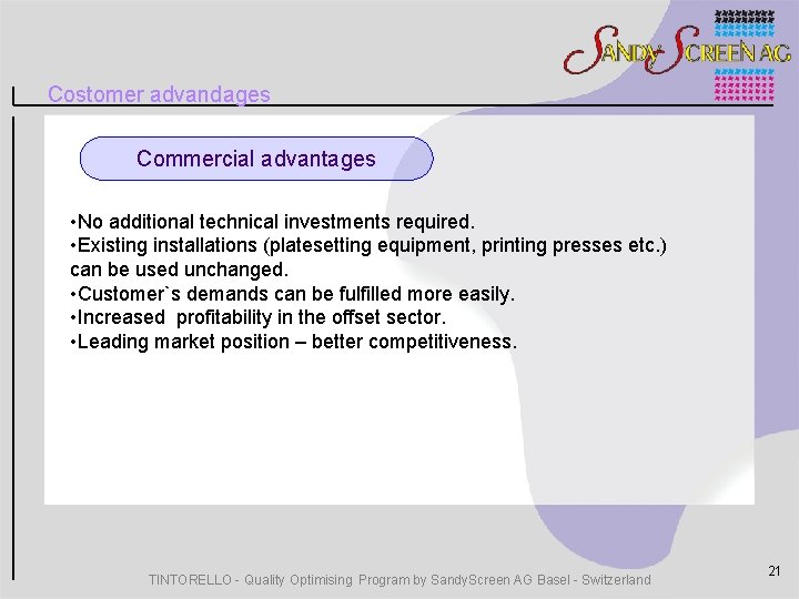 Costomer advandages Commercial advantages • No additional technical investments required. • Existing installations (platesetting