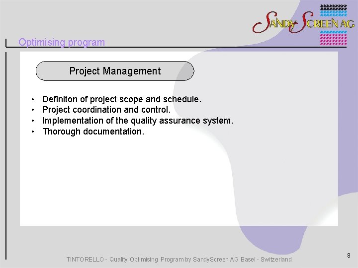 Optimising program Project Management • • Definiton of project scope and schedule. Project coordination