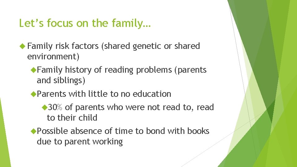 Let’s focus on the family… Family risk factors (shared genetic or shared environment) Family