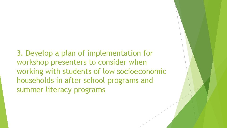 3. Develop a plan of implementation for workshop presenters to consider when working with