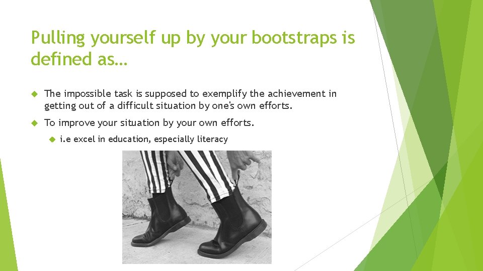 Pulling yourself up by your bootstraps is defined as… The impossible task is supposed