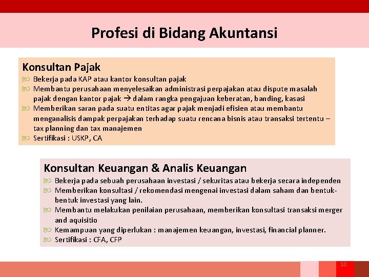 Profesi di Bidang Akuntansi Konsultan Pajak Bekerja pada KAP atau kantor konsultan pajak Membantu