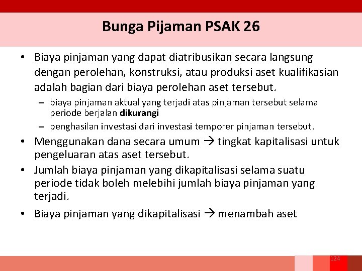 Bunga Pijaman PSAK 26 • Biaya pinjaman yang dapat diatribusikan secara langsung dengan perolehan,