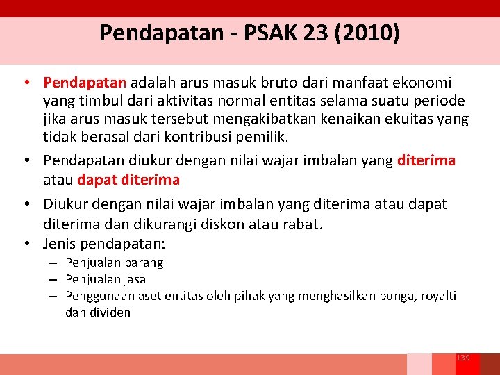 Pendapatan - PSAK 23 (2010) • Pendapatan adalah arus masuk bruto dari manfaat ekonomi