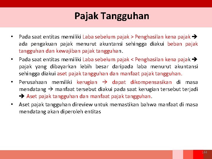 Pajak Tangguhan • Pada saat entitas memiliki Laba sebelum pajak > Penghasilan kena pajak