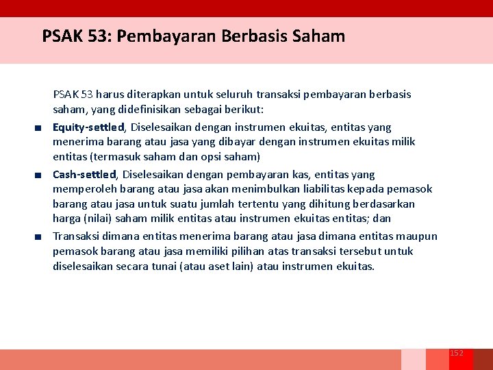 PSAK 53: Pembayaran Berbasis Saham PSAK 53 harus diterapkan untuk seluruh transaksi pembayaran berbasis