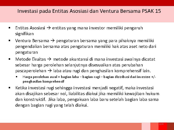 Investasi pada Entitas Asosiasi dan Ventura Bersama PSAK 15 § Entitas Asosiasi entitas yang