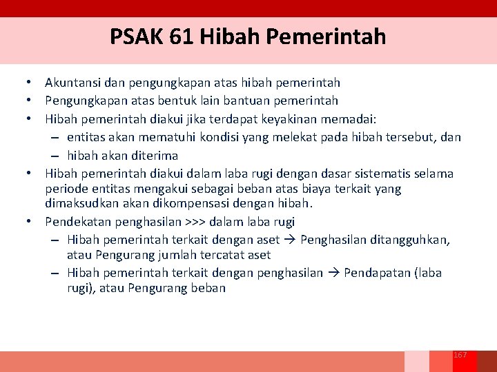 PSAK 61 Hibah Pemerintah • Akuntansi dan pengungkapan atas hibah pemerintah • Pengungkapan atas