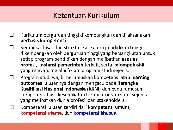 Ketentuan Kurikulum � � Kurikulum perguruan tinggi dikembangkan dilaksanakan berbasis kompetensi. Kerangka dasar dan