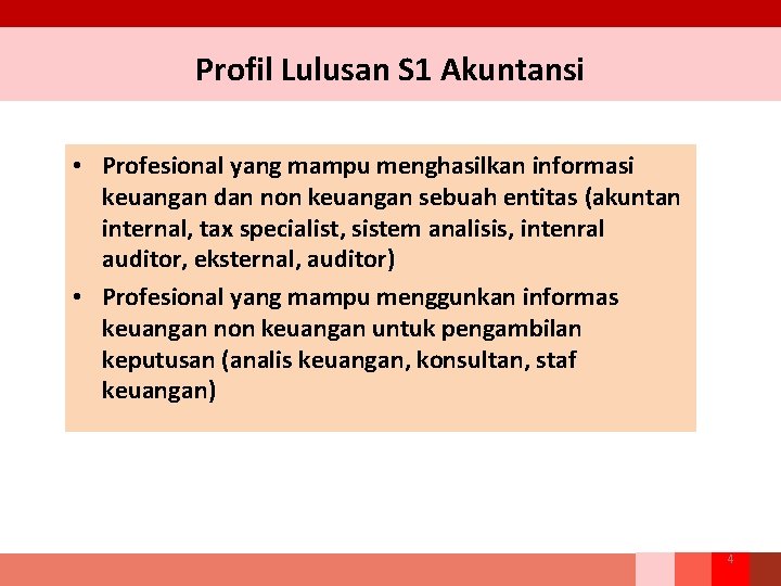 Profil Lulusan S 1 Akuntansi • Profesional yang mampu menghasilkan informasi keuangan dan non