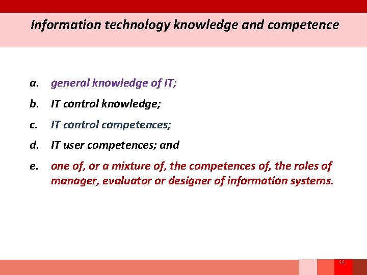 Information technology knowledge and competence a. general knowledge of IT; b. IT control knowledge;