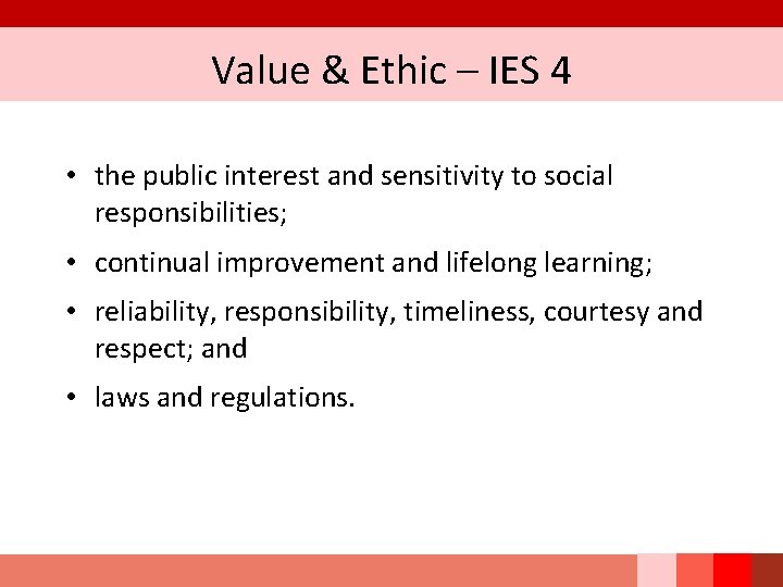 Value & Ethic – IES 4 • the public interest and sensitivity to social