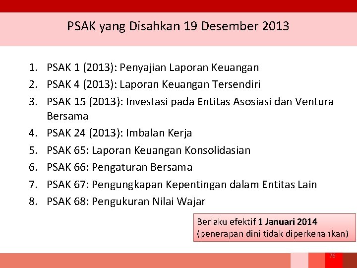 PSAK yang Disahkan 19 Desember 2013 1. PSAK 1 (2013): Penyajian Laporan Keuangan 2.