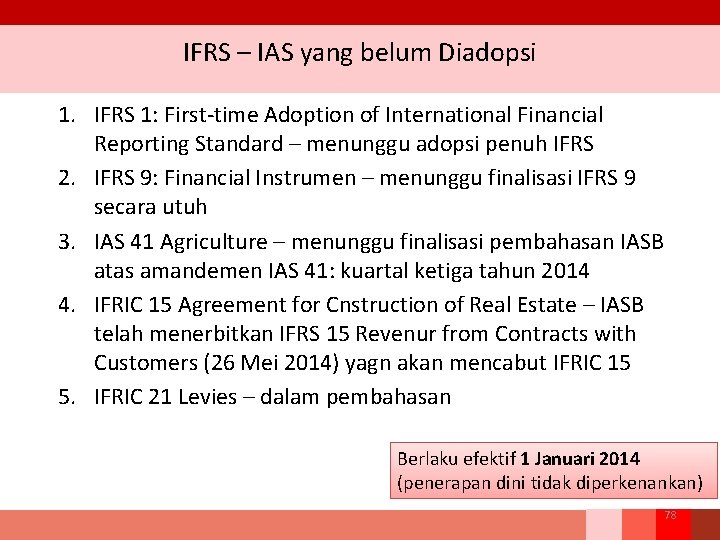 IFRS – IAS yang belum Diadopsi 1. IFRS 1: First‐time Adoption of International Financial