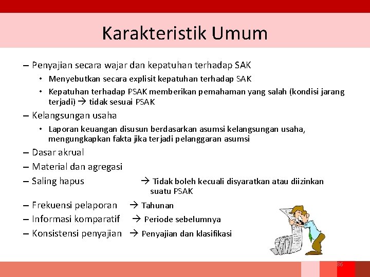 Karakteristik Umum – Penyajian secara wajar dan kepatuhan terhadap SAK • Menyebutkan secara explisit